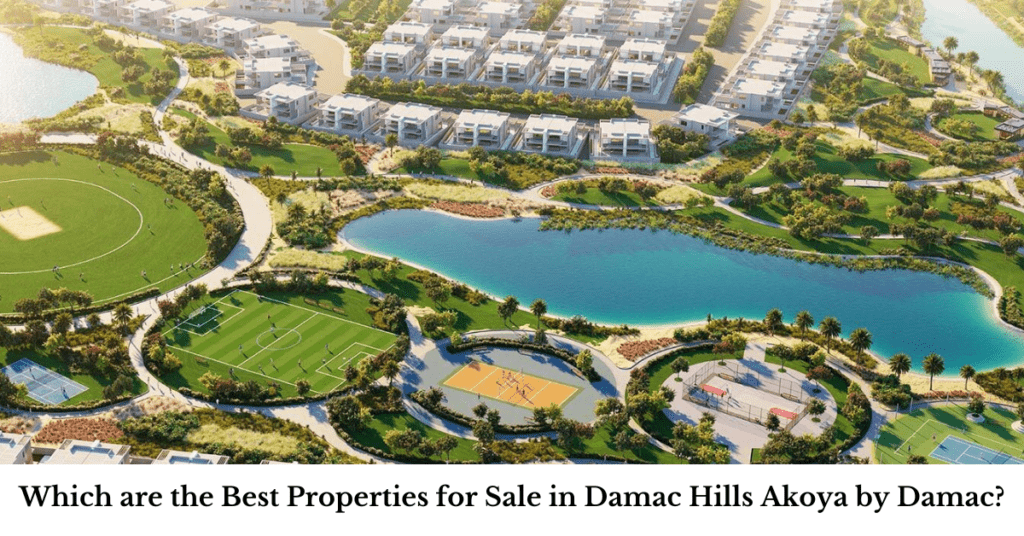 Which are the Best Properties for Sale in Damac Hills Akoya by Damac?