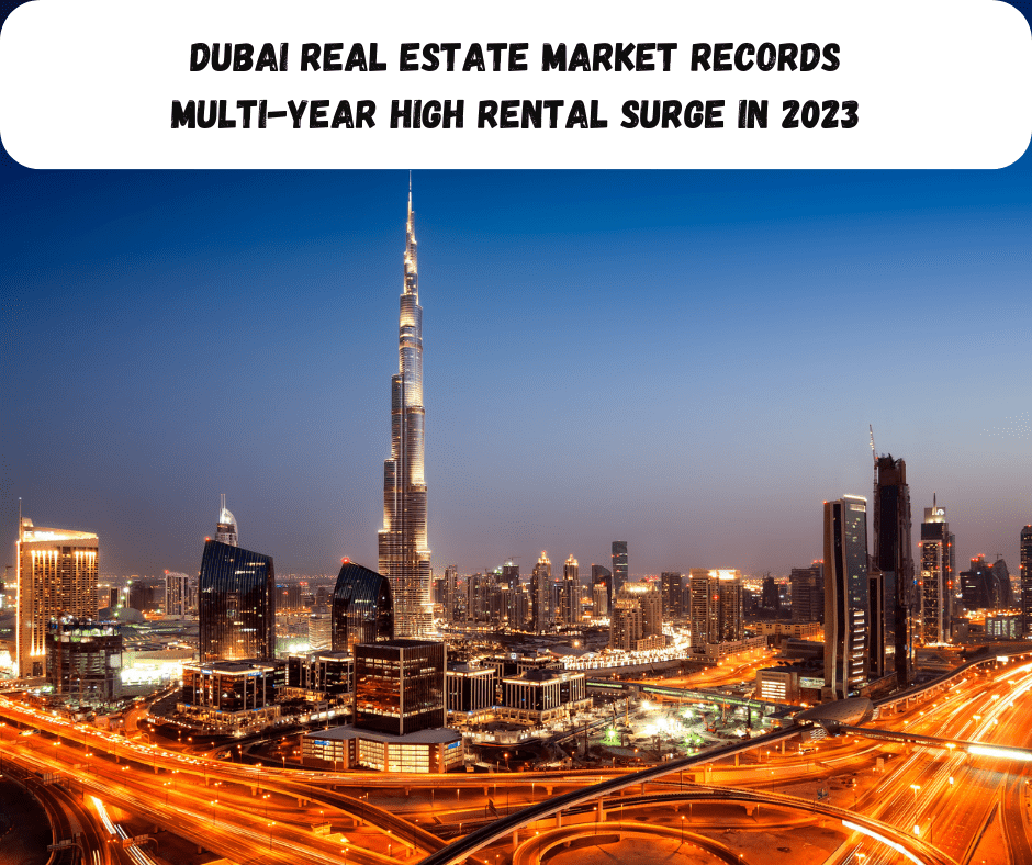 Dubai Real Estate Market Records Multi-Year High Rental Surge in 2023