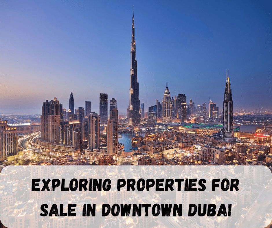 Exploring Properties for Sale in Downtown Dubai