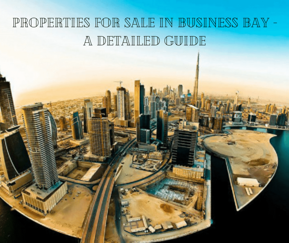 Properties For Sale in Business Bay - A Detailed Guide