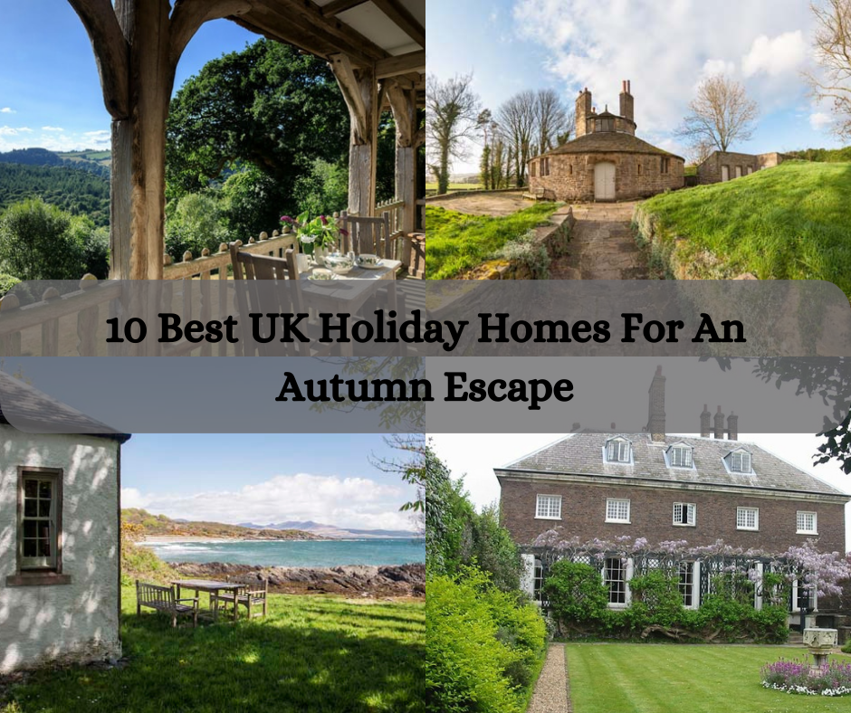 10 Best UK Holiday Homes for an Autumn Escape