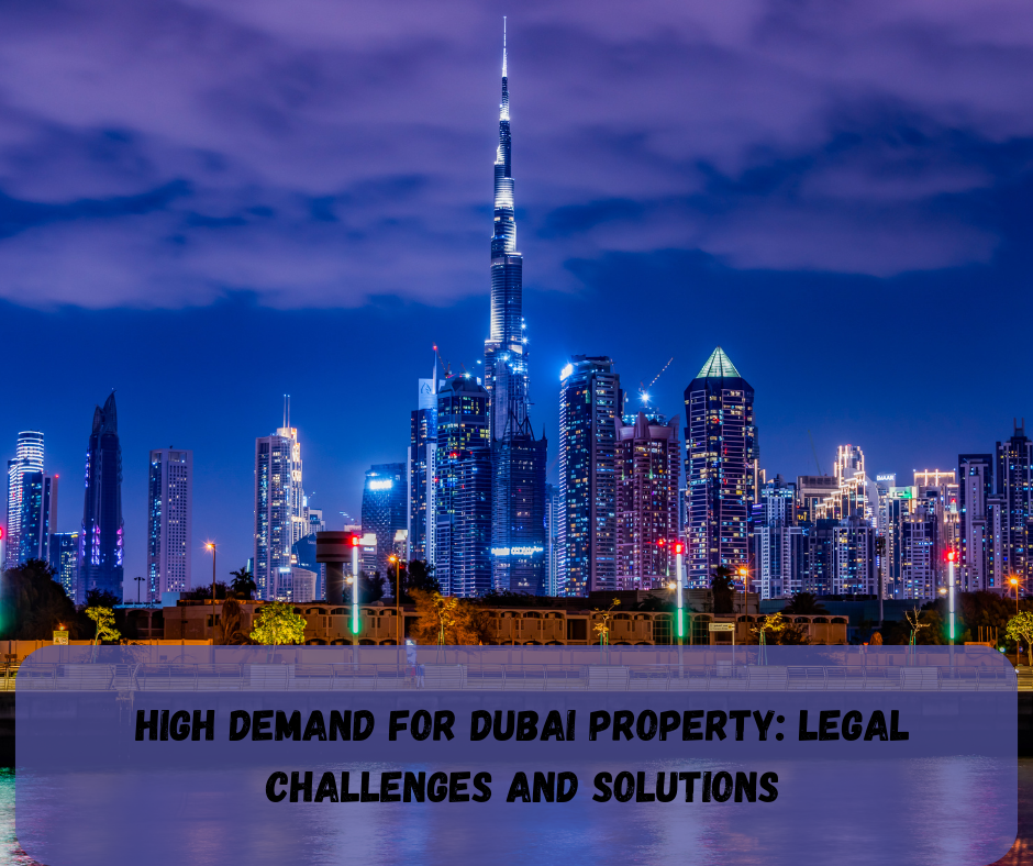 High Demand for Dubai Properties: Legal Challenges and Solutions