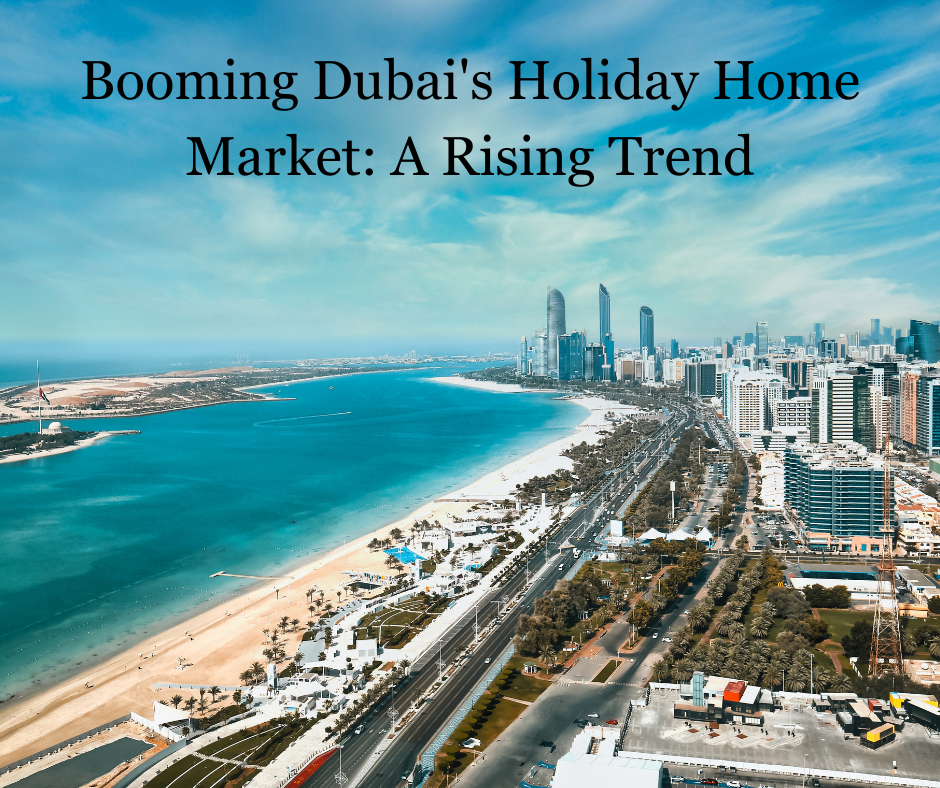 Booming Dubai's Holiday Home Market: A Rising Trend