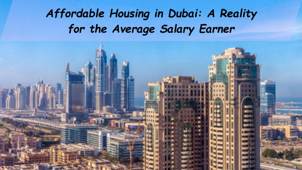 Affordable Housing in Dubai: A Reality for the Average Salary Earner